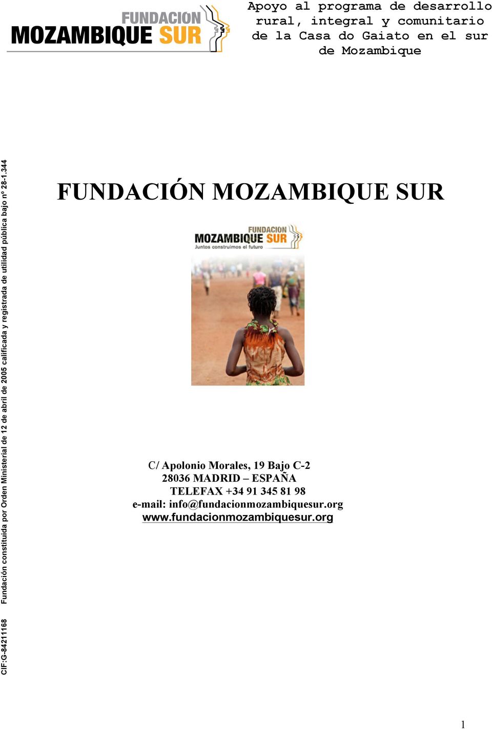 344 FUNDACIÓN MOZAMBIQUE SUR C/ Apolonio Morales, 19 Bajo C-2 28036 MADRID