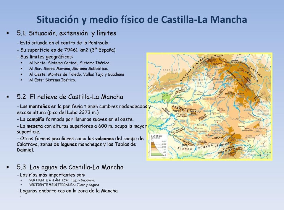 Al Oeste: Montes de Toledo, Valles Tajo y Guadiana Al Este: Sistema Ibérico. 5.