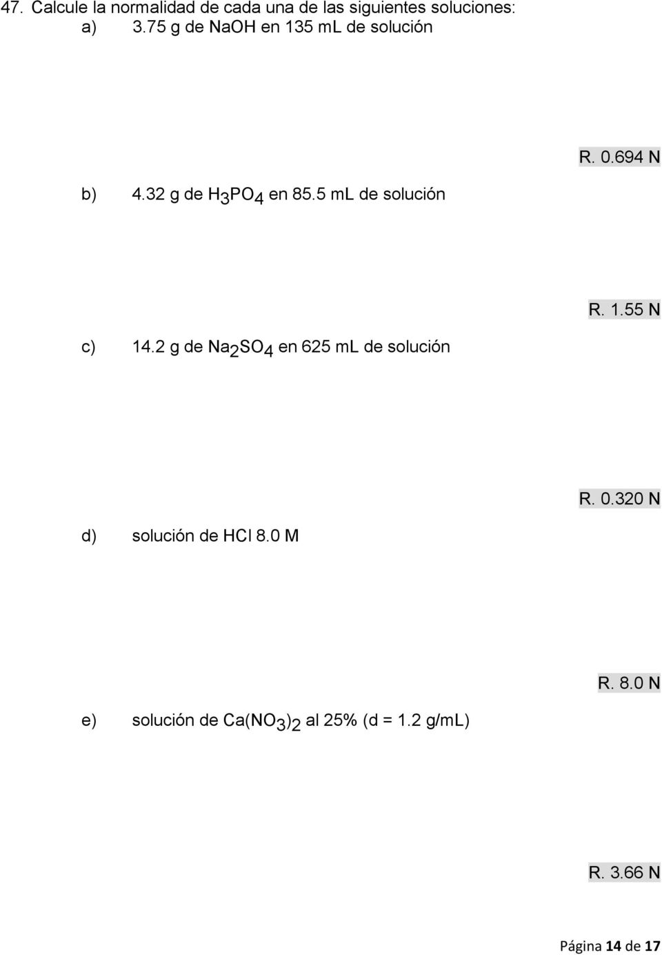 5 ml de solución R. 1.55 N c) 14.2 g de Na 2 SO 4 en 625 ml de solución R. 0.