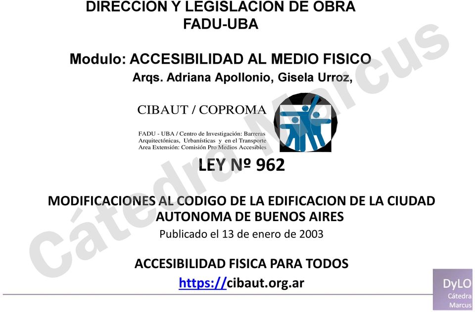 Urbanísticas y en el Transporte Area Extensión: Comisión Pro Medios Accesibles LEY Nº 962 MODIFICACIONES AL