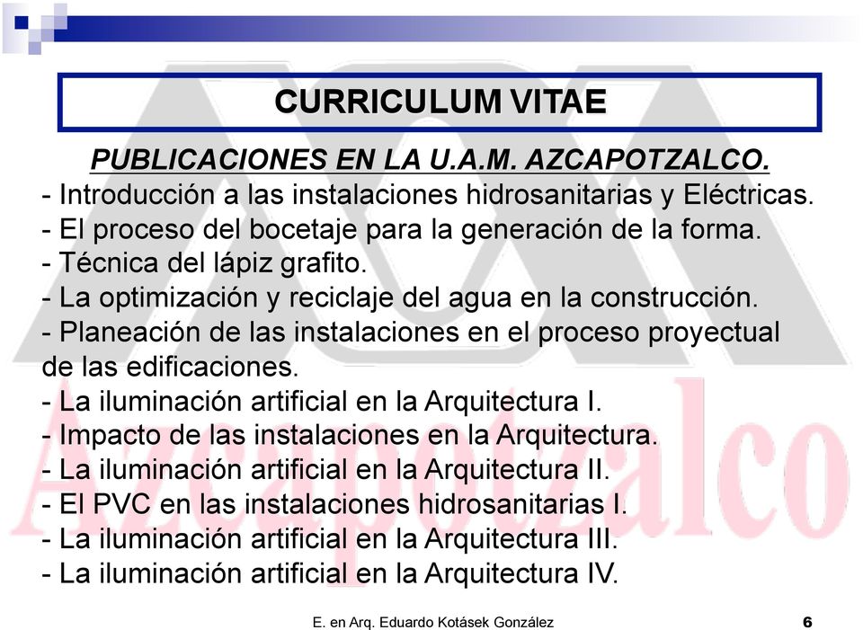 - La iluminación artificial en la Arquitectura I. - Impacto de las instalaciones en la Arquitectura. - La iluminación artificial en la Arquitectura II.