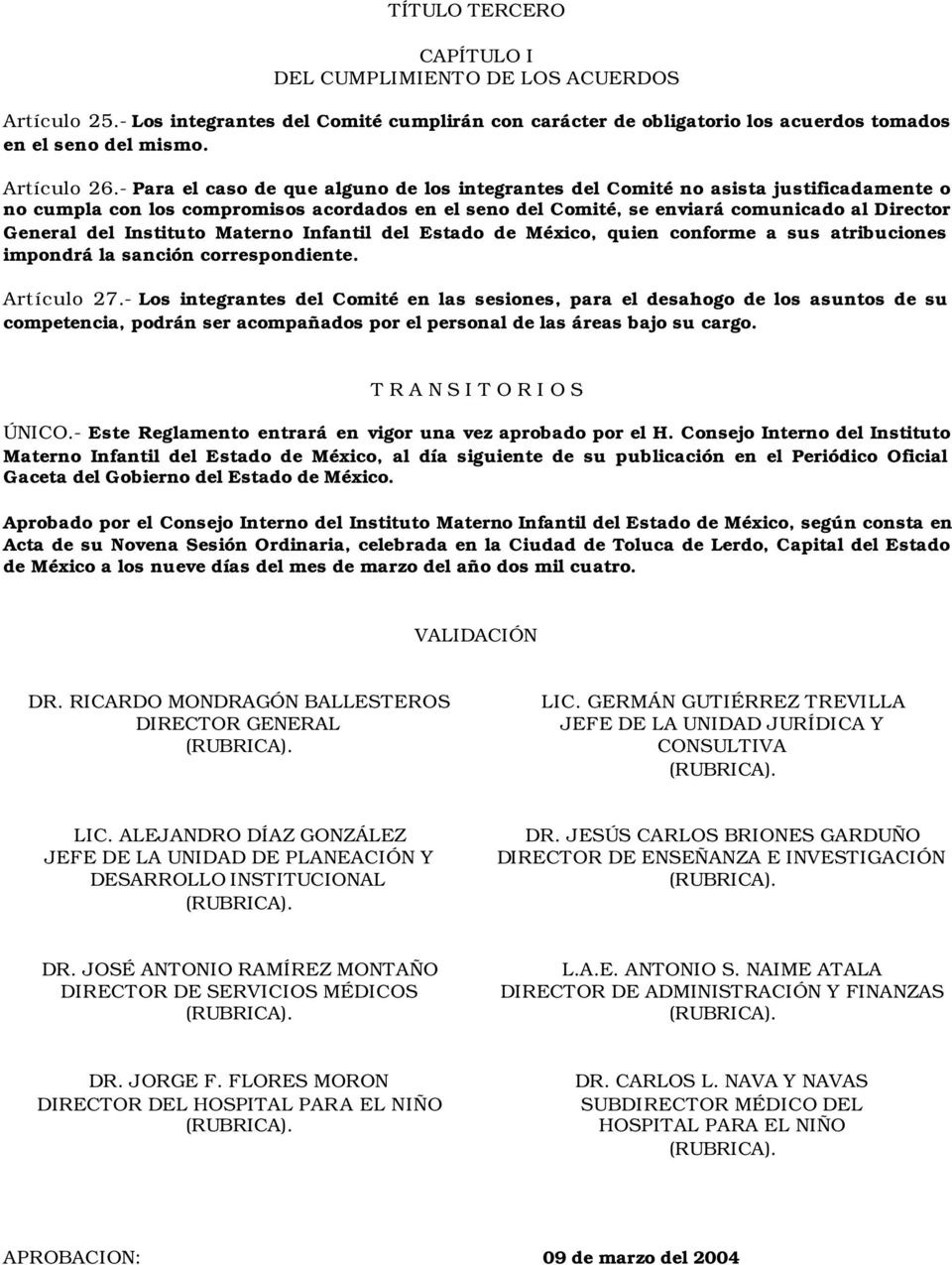 Instituto Materno Infantil del Estado de México, quien conforme a sus atribuciones impondrá la sanción correspondiente. Artículo 27.