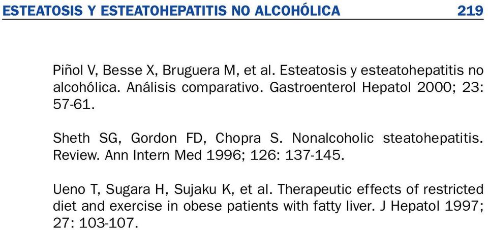 Sheth SG, Gordon FD, Chopra S. Nonalcoholic steatohepatitis. Review. Ann Intern Med 1996; 126: 137-145.
