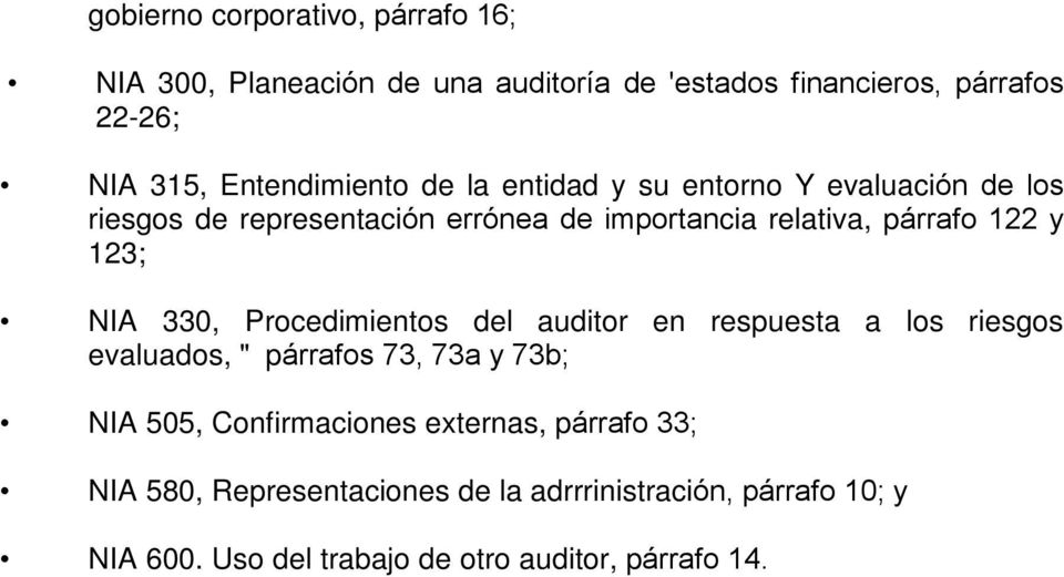 122 y 123; NIA 330, Procedimientos del auditor en respuesta a los riesgos evaluados, " párrafos 73, 73a y 73b; NIA 505,