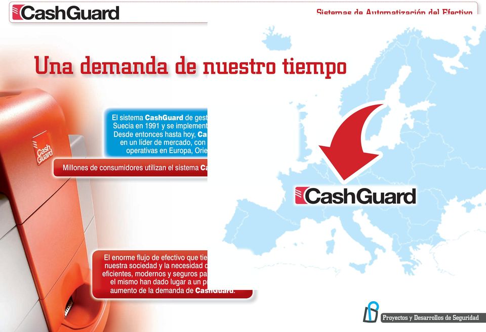 000 unidades operativas en Europa, Oriente Medio y Sudáfrica. Millones de consumidores utilizan el sistema CashGuard cada día.