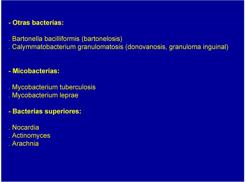 inguinal) - Micobacterias:. Mycobacterium tuberculosis.
