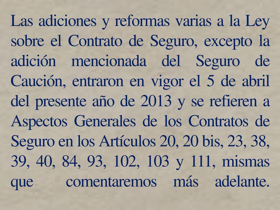 año de 2013 y se refieren a Aspectos Generales de los Contratos de Seguro en los