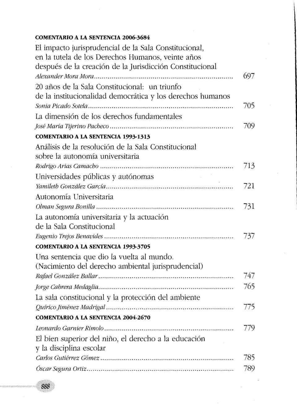 .. 705 La dimensión de los derechos fundamentales José María Tijerino Pacheco.