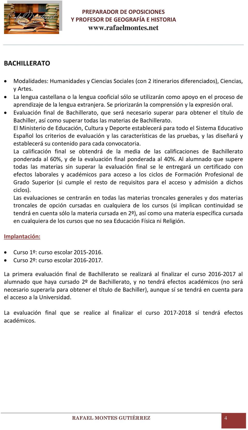 Evaluación final de Bachillerato, que será necesario superar para obtener el título de Bachiller, así como superar todas las materias de Bachillerato.