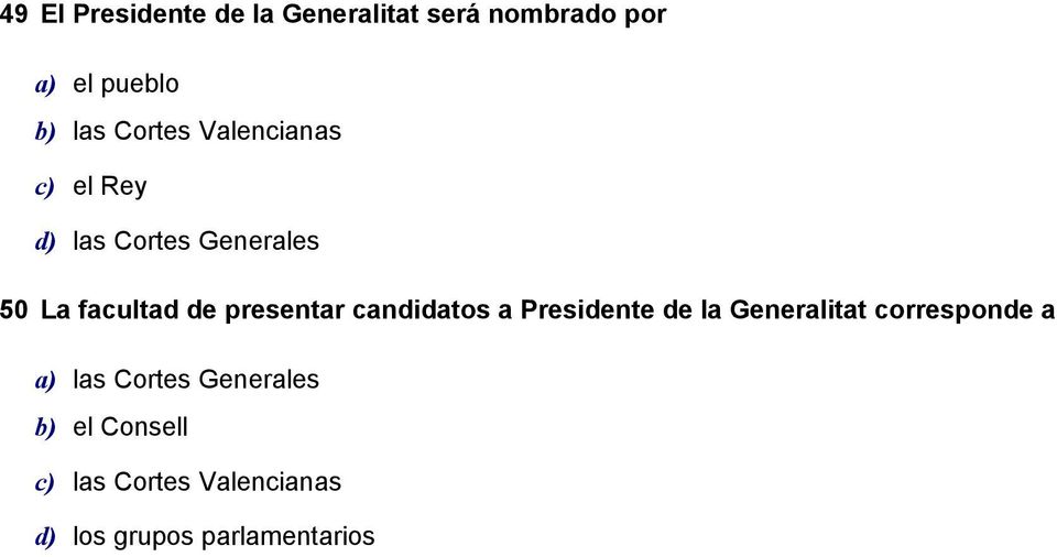 presentar candidatos a Presidente de la Generalitat corresponde a a) las