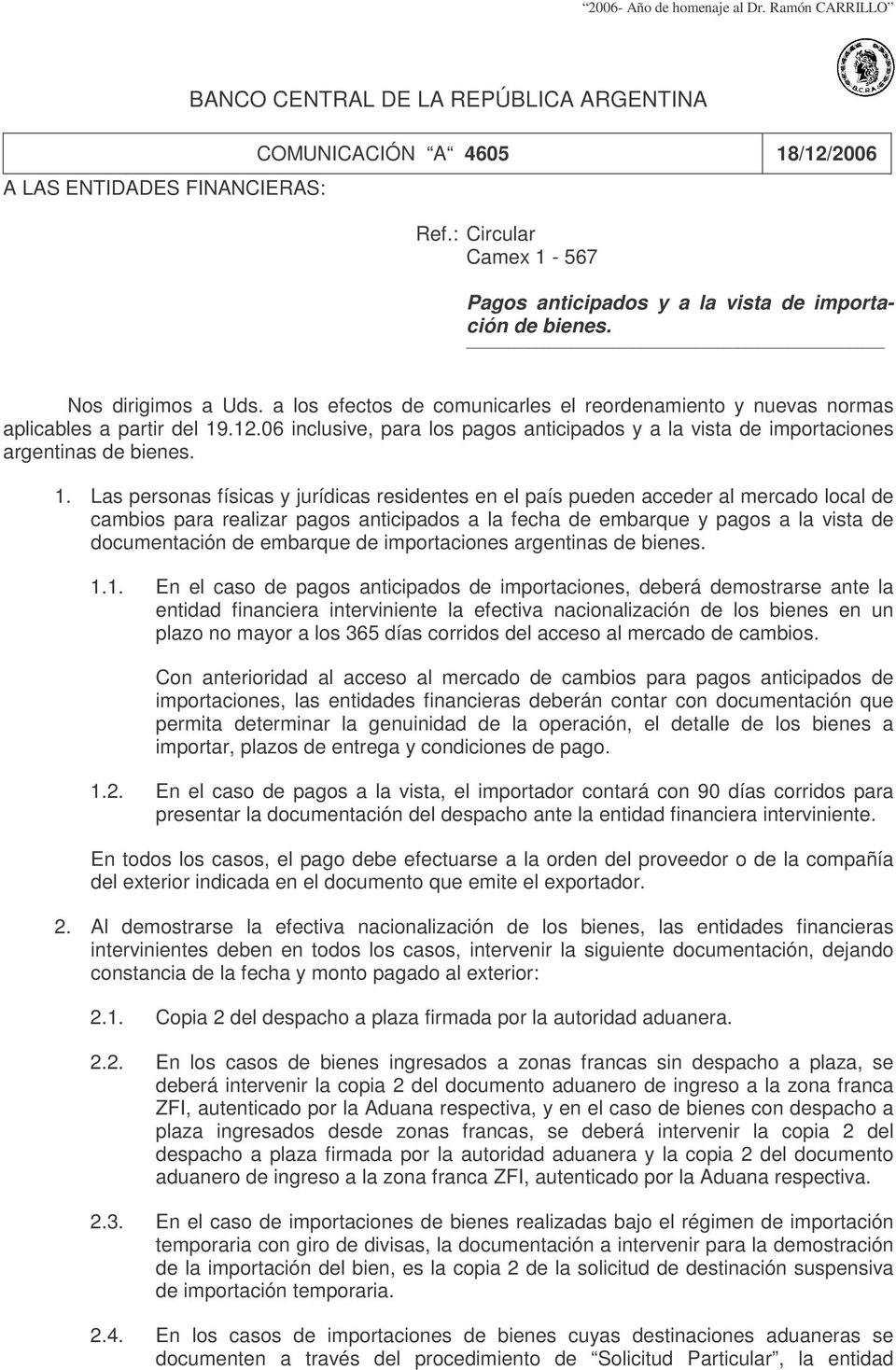 06 inclusive, para los pagos anticipados y a la vista de importaciones argentinas de bienes. 1.