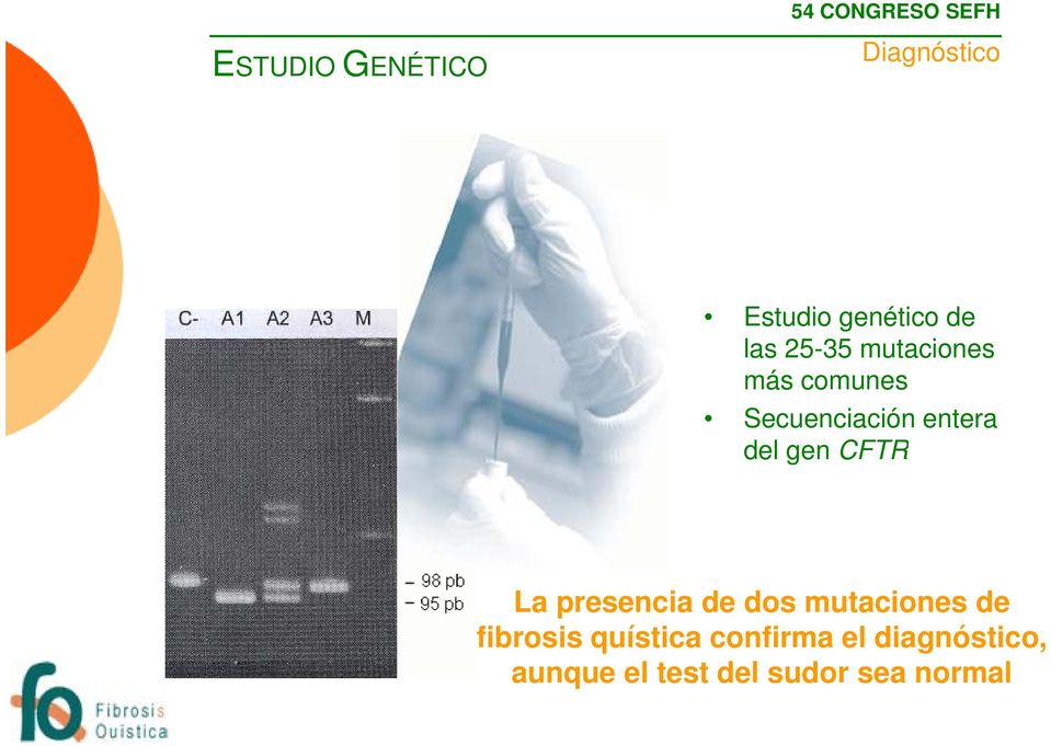 entera del gen CFTR La presencia de dos mutaciones de fibrosis