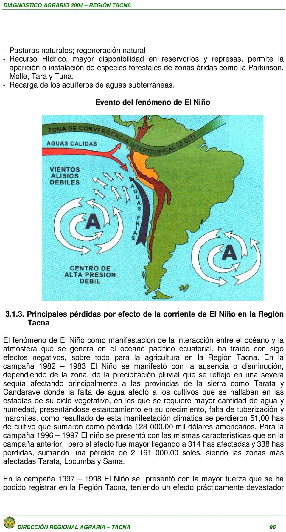 1.3. Principales pérdidas por efecto de la corriente de El Niño en la Región Tacna El fenómeno de El Niño como manifestación de la interacción entre el océano y la atmósfera que se genera en el