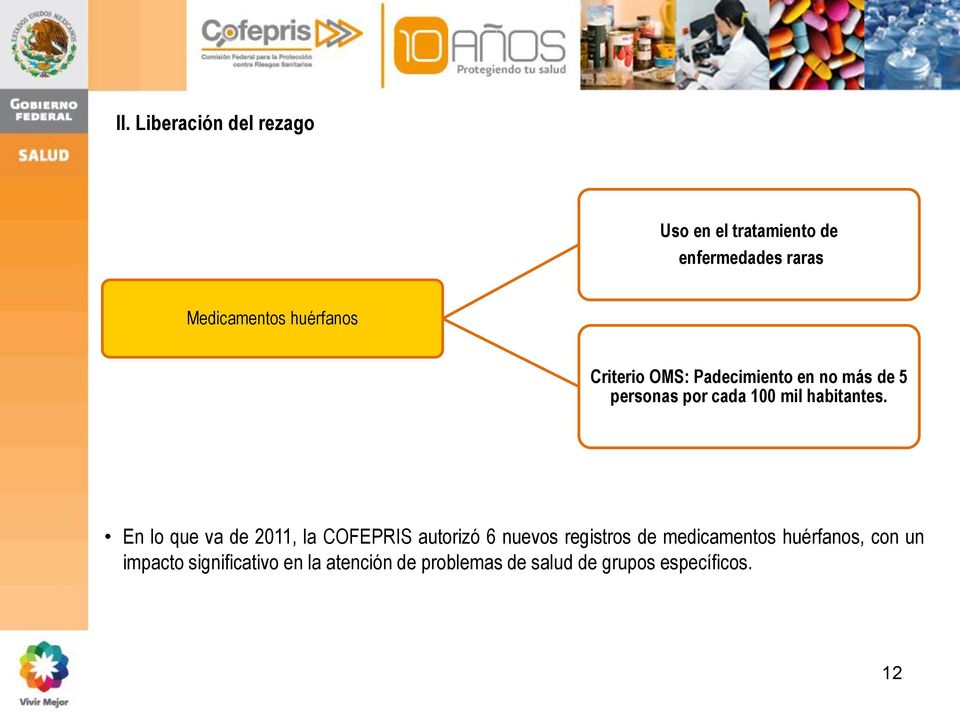 En lo que va de 2011, la COFEPRIS autorizó 6 nuevos registros de medicamentos huérfanos,