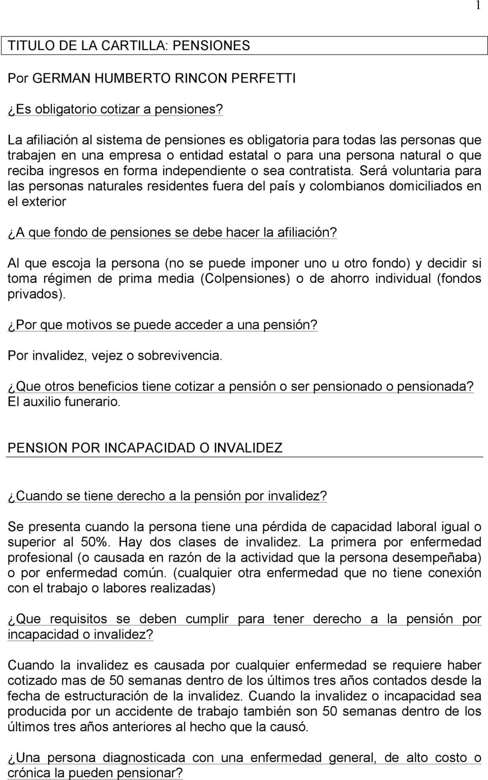 1 TITULO DE LA CARTILLA: PENSIONES Por GERMAN HUMBERTO RINCON PERFETTI Es obligatorio cotizar a pensiones?