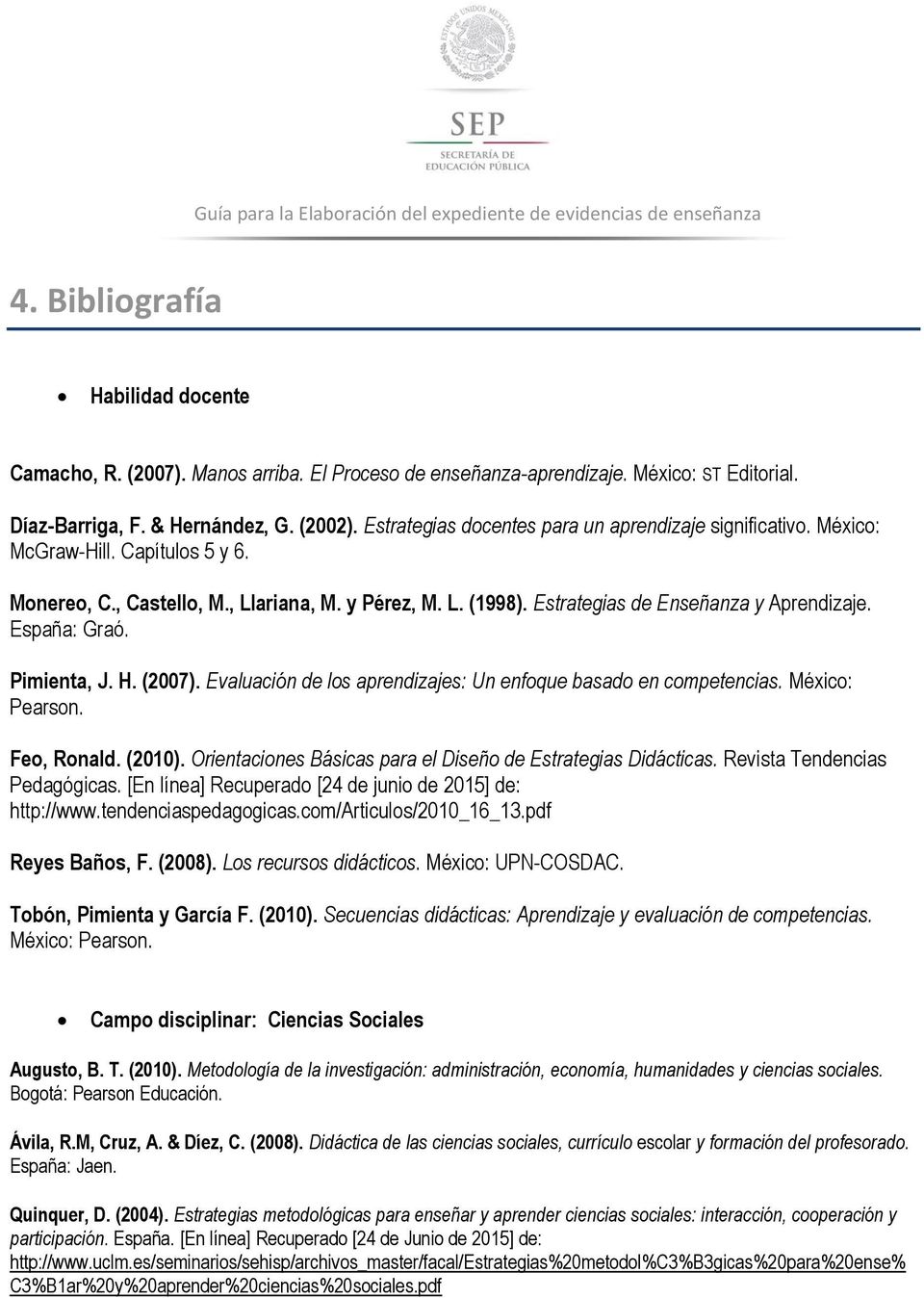 España: Graó. Pimienta, J. H. (2007). Evaluación de los aprendizajes: Un enfoque basado en competencias. México: Pearson. Feo, Ronald. (2010).