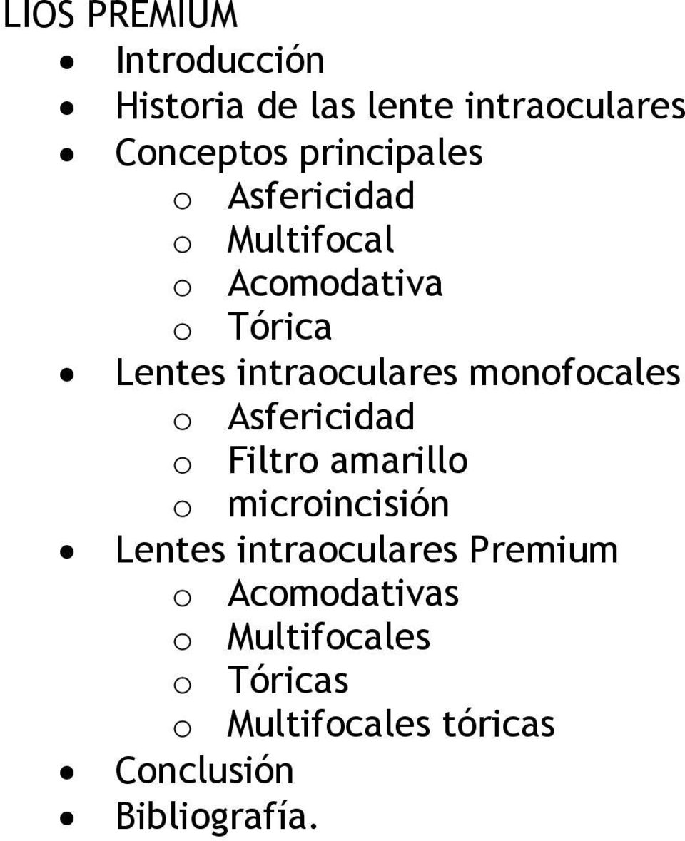monofocales o Asfericidad o Filtro amarillo o microincisión Lentes intraoculares