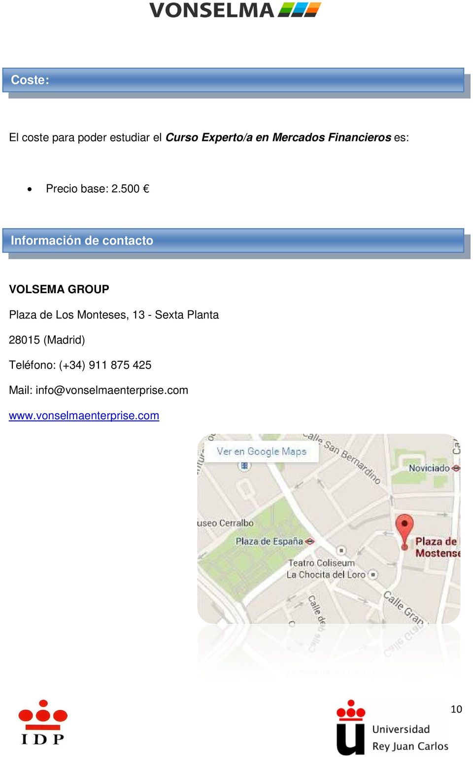500 Información de contacto VOLSEMA GROUP Plaza de Los Monteses, 13 -