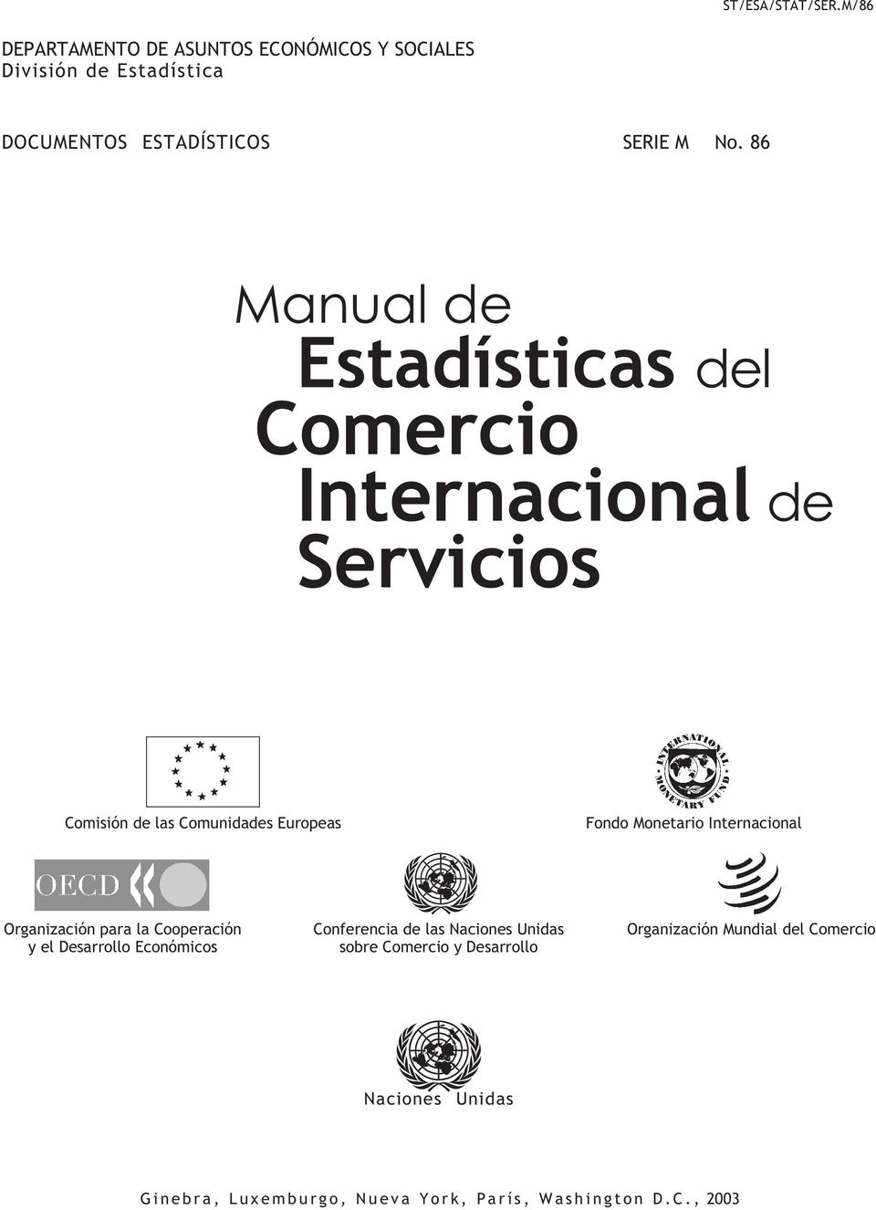 86 Manual de Estadísticas del Comercio Internacional de Servicios Comisión de las Comunidades Europeas Fondo Monetario