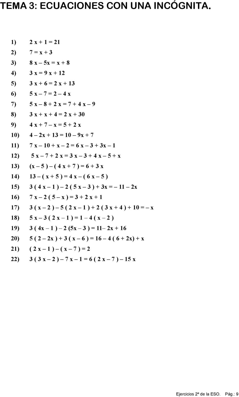 x + 1 = 10 9x + 11) x 10 + x = 6 x + x 1 1) x + x = x + x + x 1) (x ) ( x + ) = 6 + x 1) 1 ( x + ) = x ( 6 x ) 1) ( x 1 ) ( x ) + x