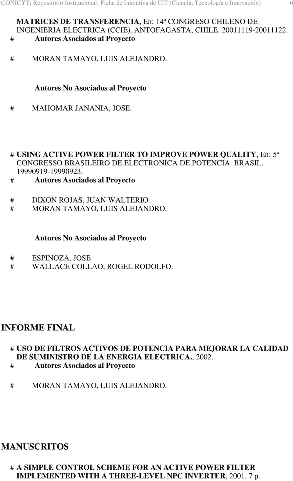 # USING ACTIVE POWER FILTER TO IMPROVE POWER QUALITY, En: 5º CONGRESSO BRASILEIRO DE ELECTRONICA DE POTENCIA. BRASIL. 19990919-19990923.
