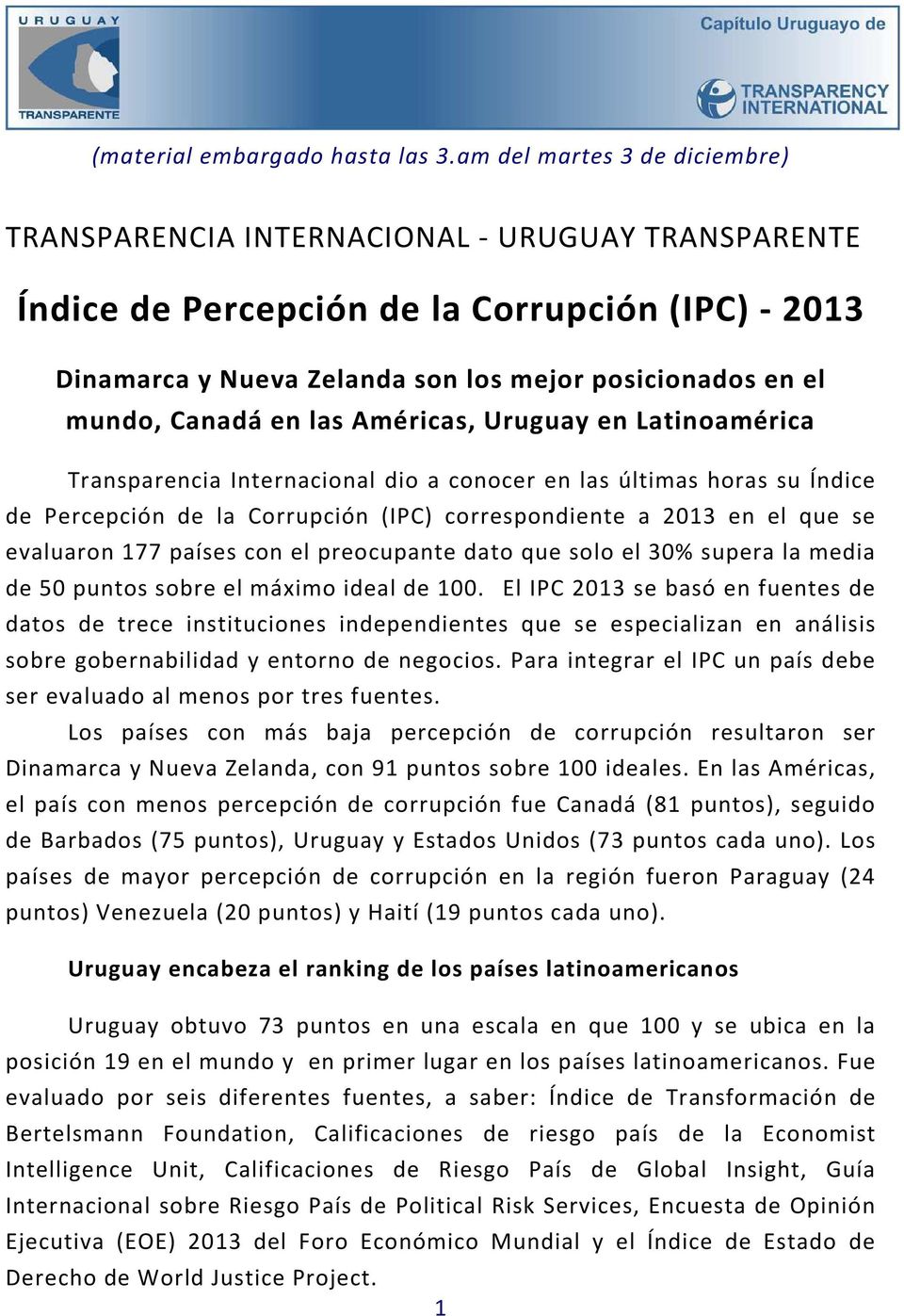 Canadá en las Américas, Uruguay en Latinoamérica Transparencia Internacional dio a conocer en las últimas horas su Índice de Percepción de la Corrupción (IPC) correspondiente a 2013 en el que se