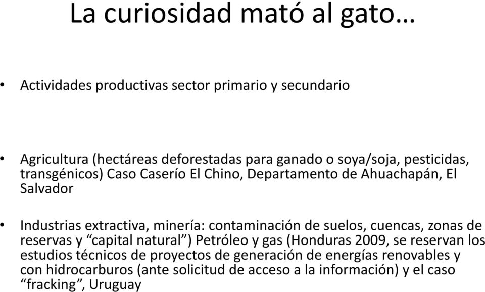 contaminación de suelos, cuencas, zonas de reservas y capital natural ) Petróleo y gas (Honduras 2009, se reservan los estudios