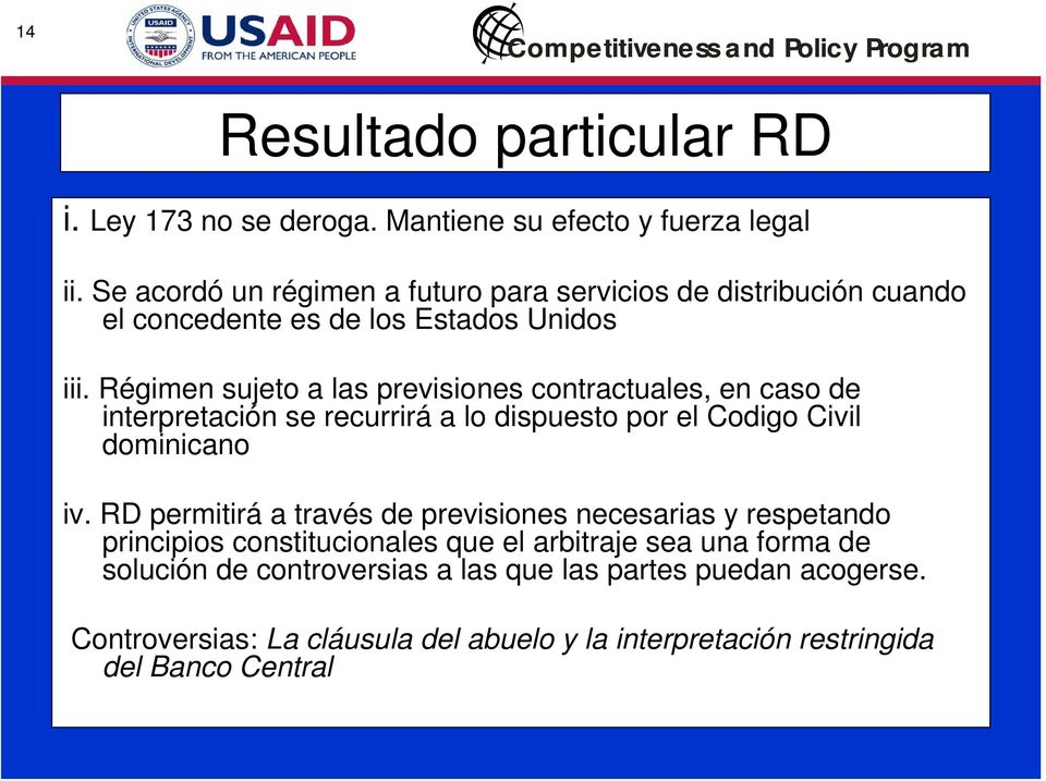 Régimen sujeto a las previsiones contractuales, en caso de interpretación se recurrirá a lo dispuesto por el Codigo Civil dominicano iv.