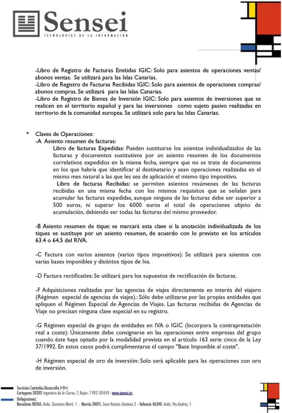 -Libro de Registro de Bienes de Inversión IGIC: Solo para asientos de inversiones que se realicen en el territorio español y para las inversiones como sujeto pasivo realizadas en territorio de la