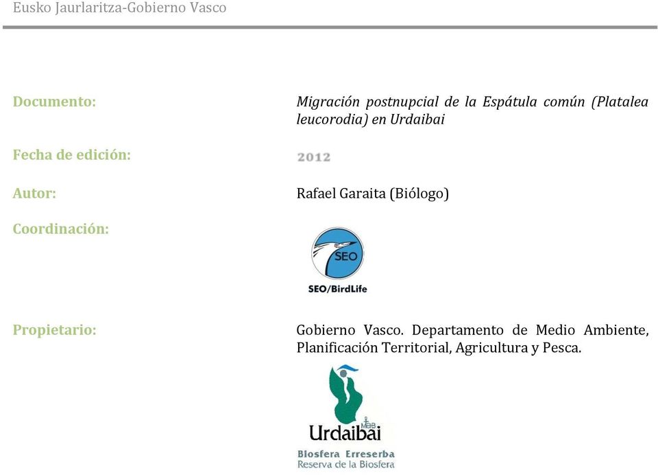 Rafael Garaita (Biólogo) Coordinación: Propietario: Gobierno Vasco.