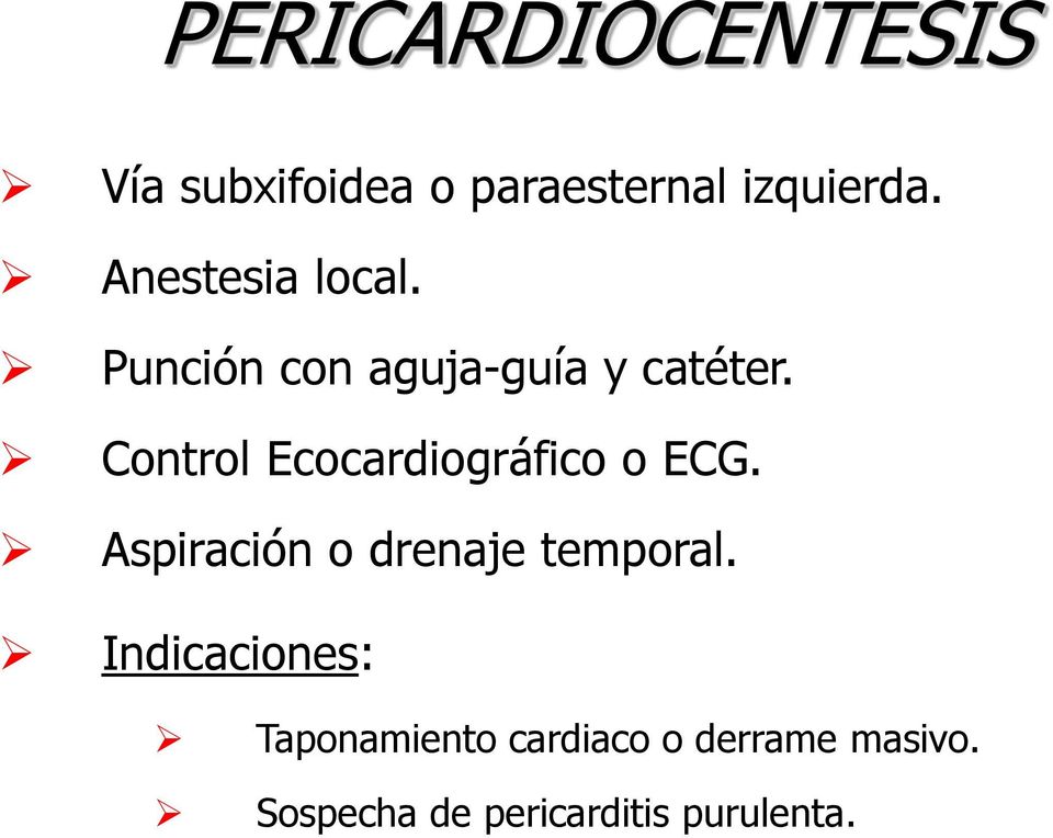 Control Ecocardiográfico o ECG. Aspiración o drenaje temporal.