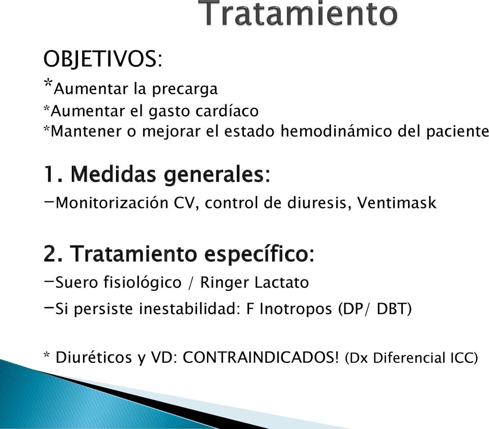 Medidas generales: -Monitorización CV, control de diuresis, Ventimask 2.