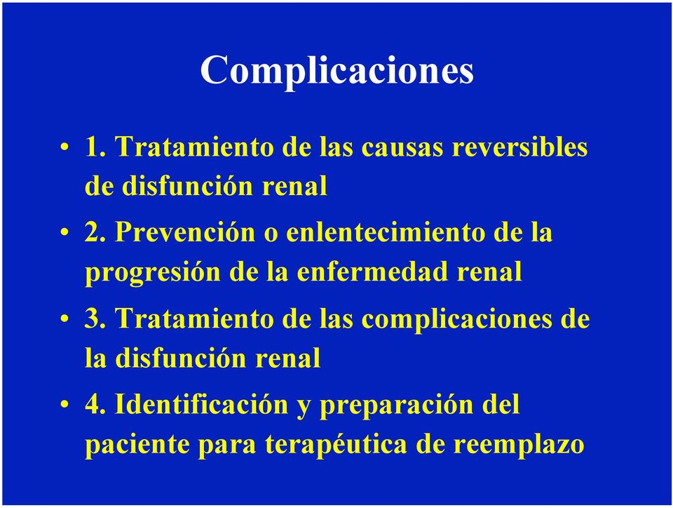 Prevención o enlentecimiento de la progresión de la enfermedad renal 3.