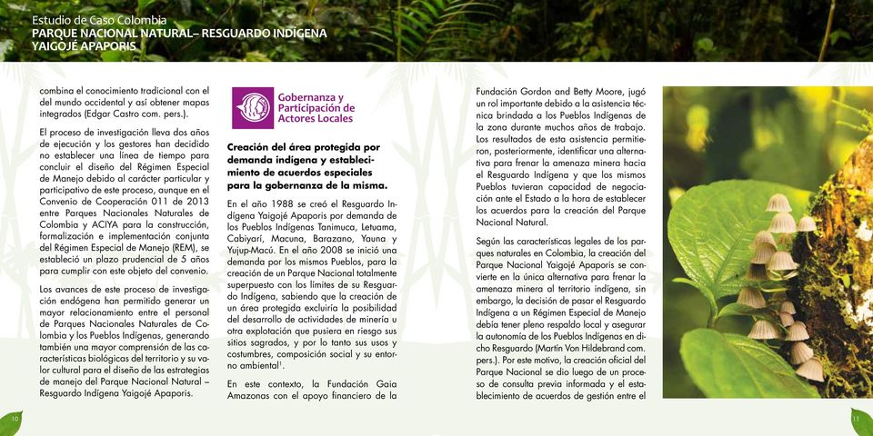 particular y participativo de este proceso, aunque en el Convenio de Cooperación 011 de 2013 entre Parques Nacionales Naturales de Colombia y ACIYA para la construcción, formalización e