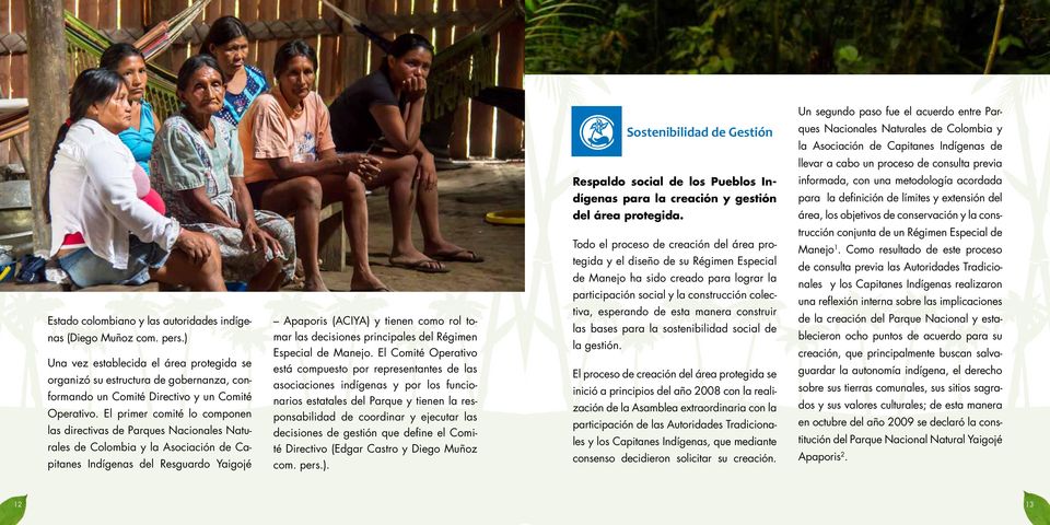 área, los objetivos de conservación y la cons- Estado colombiano y las autoridades indígenas (Diego Muñoz com. pers.