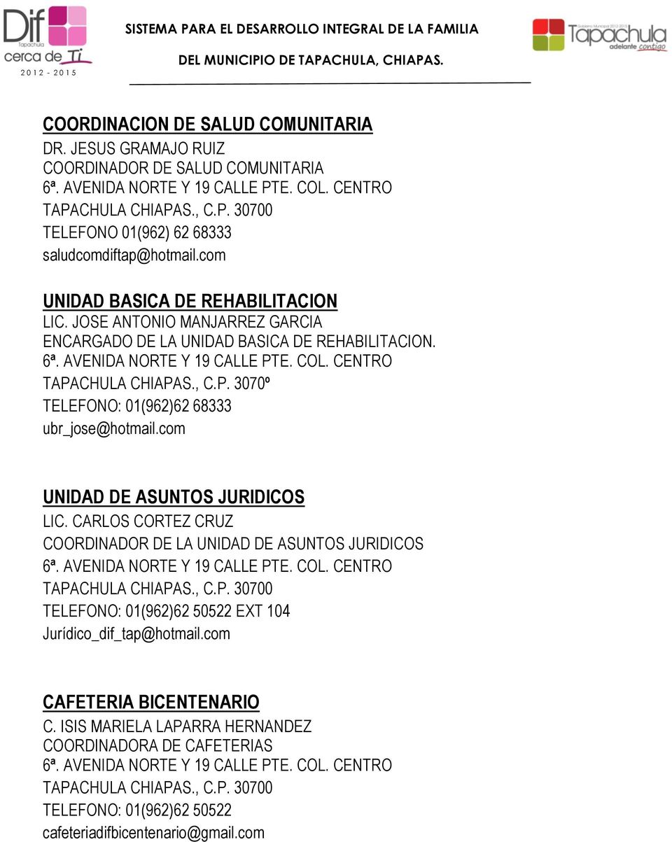 CHULA CHIAPAS., C.P. 3070º TELEFONO: 01(962)62 68333 ubr_jose@hotmail.com UNIDAD DE ASUNTOS JURIDICOS LIC.