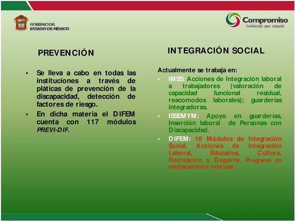 INTEGRACIÓN SOCIAL Actualmente se trabaja en: IMSS: Acciones de Integración laboral a trabajadores (valoración de capacidad funcional residual, reacomodos