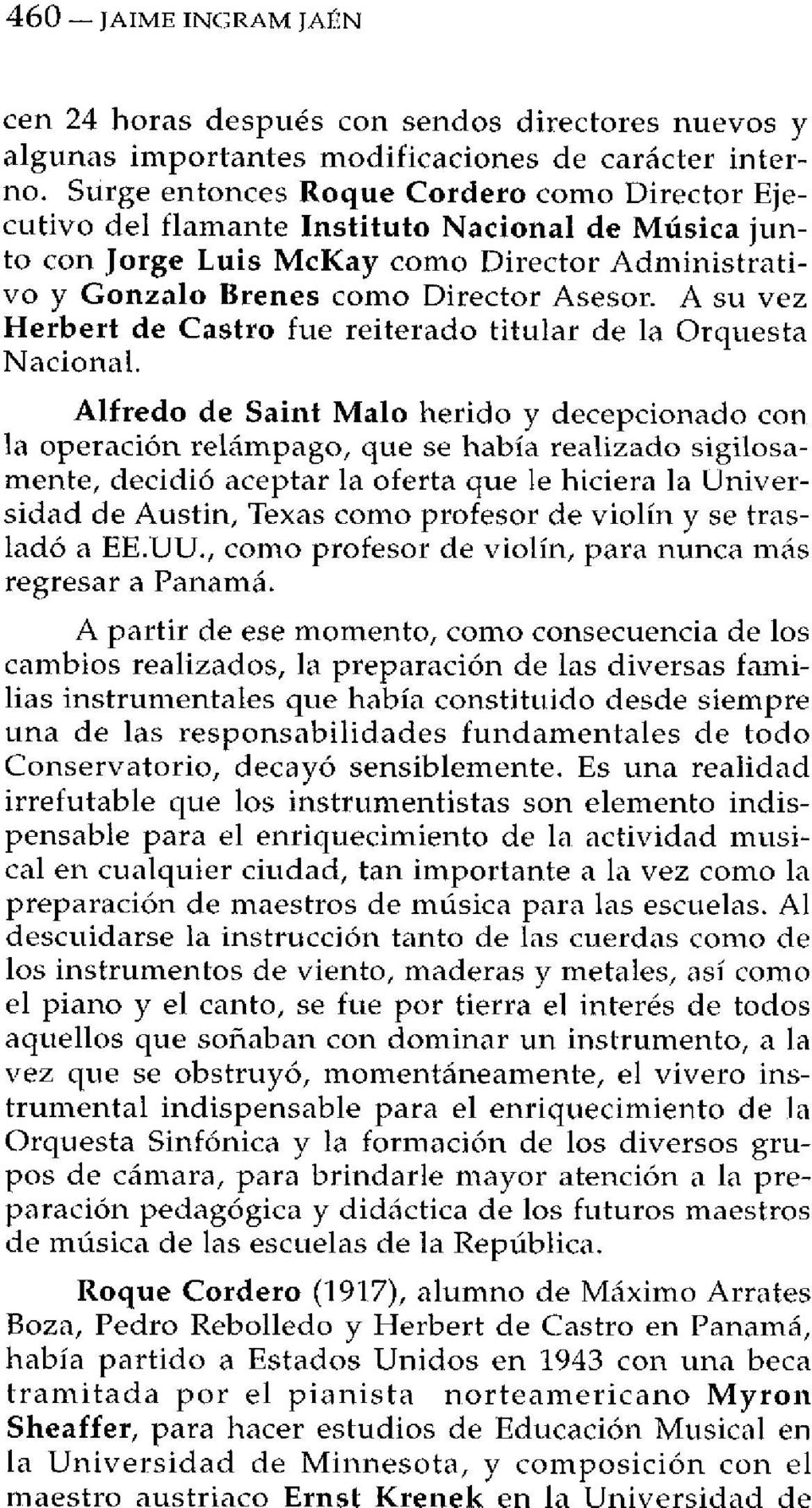 A su vez Herbert de Castro fue reiterado titular de la Orquesta Nacional.