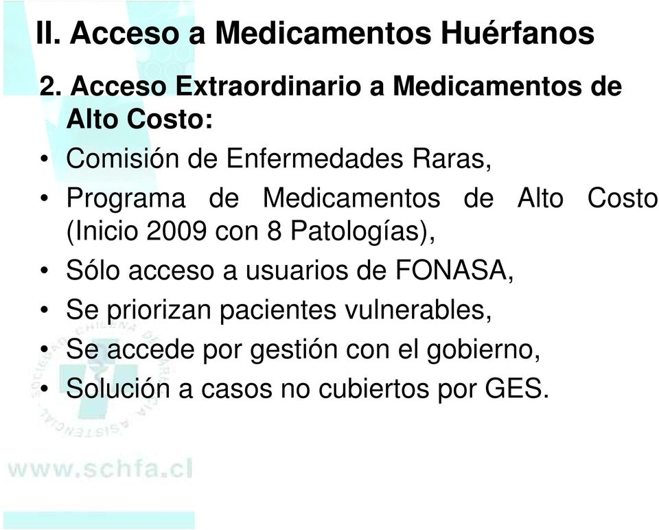 Programa de Medicamentos de Alto Costo (Inicio 2009 con 8 Patologías), Sólo acceso a