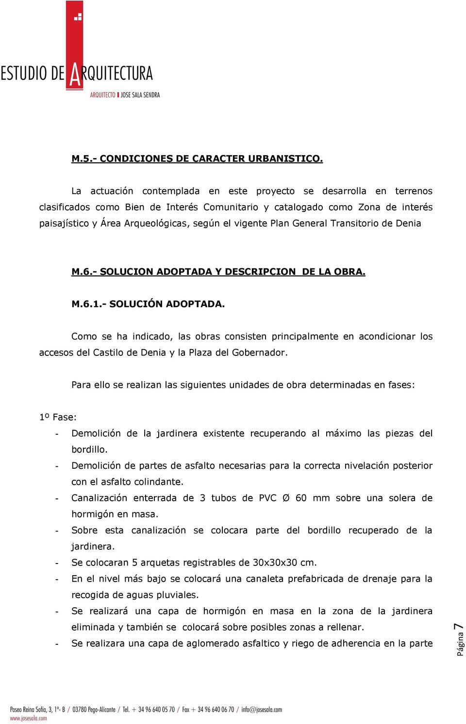 Plan General Transitorio de Denia M.6.- SOLUCION ADOPTADA Y DESCRIPCION DE LA OBRA. M.6.1.- SOLUCIÓN ADOPTADA.