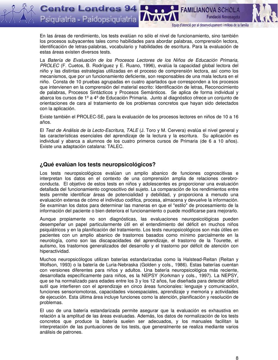 La Batería de Evaluación de los Procesos Lectores de los Niños de Educación Primaria, PROLEC (F. Cuetos, B. Rodríguez y E.