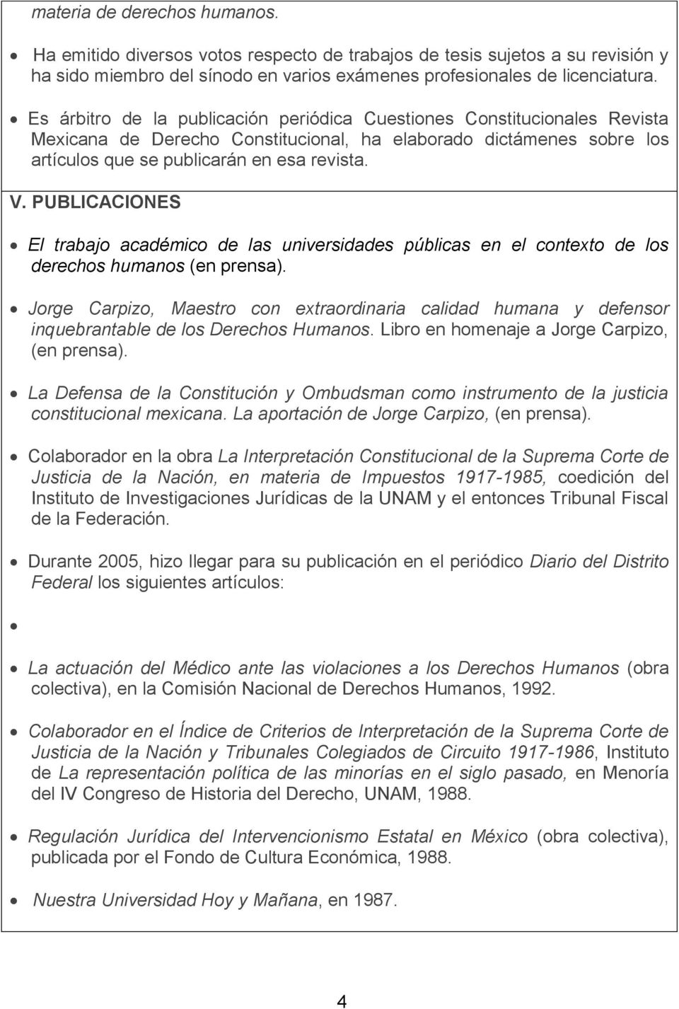 PUBLICACIONES El trabajo académico de las universidades públicas en el contexto de los derechos humanos (en prensa).