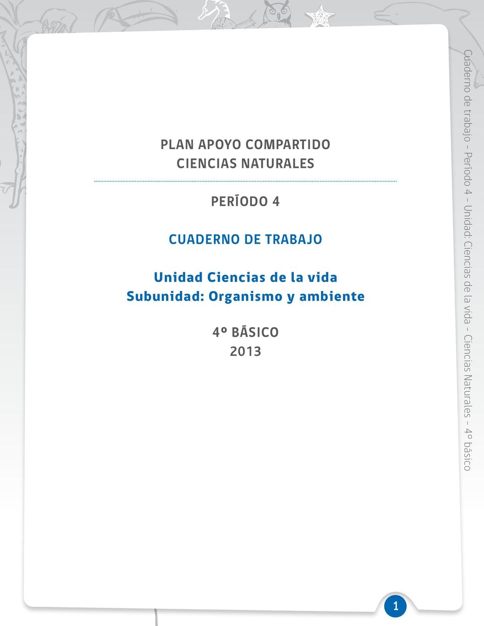 4º BÁSICO 2013 Cuaderno de trabajo - Período 4 1 - Ciencias Unidad: