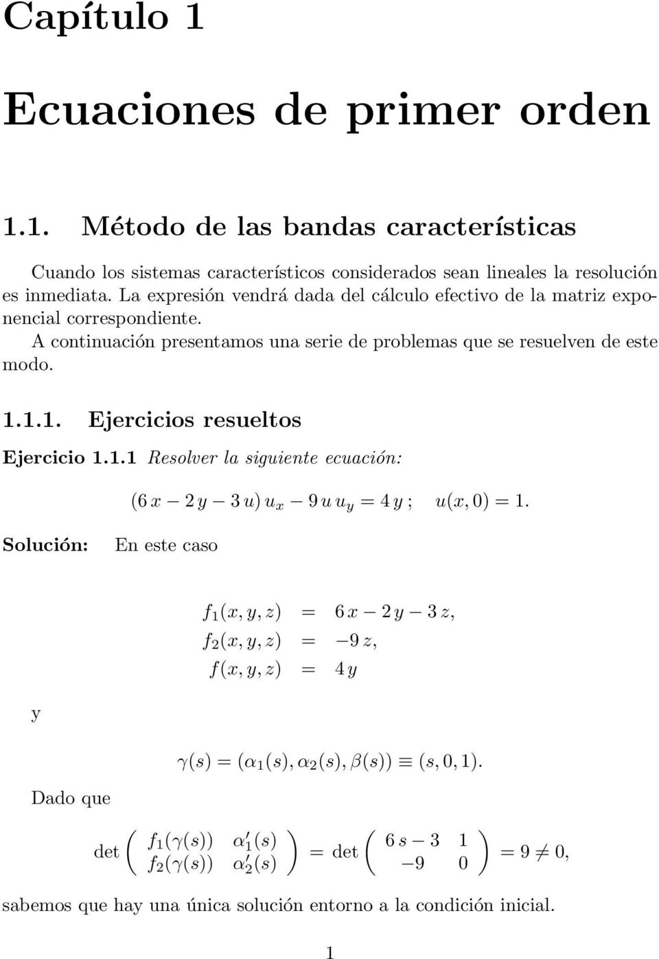 ... Ejercicios resueltos Ejercicio.. Resolver la siguiente ecuación: (6 x 3 u) u x 9 u u = 4 ; u(x, ) =.