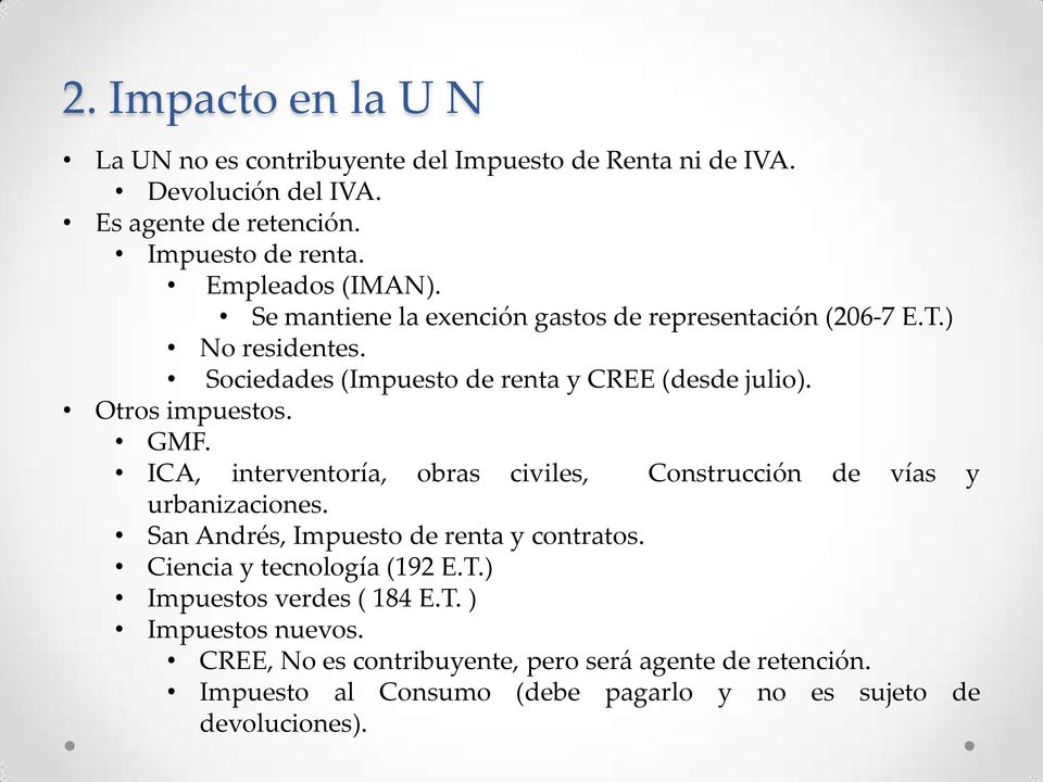 Otros impuestos. GMF. ICA, interventoría, obras civiles, Construcción de vías y urbanizaciones. San Andrés, Impuesto de renta y contratos.