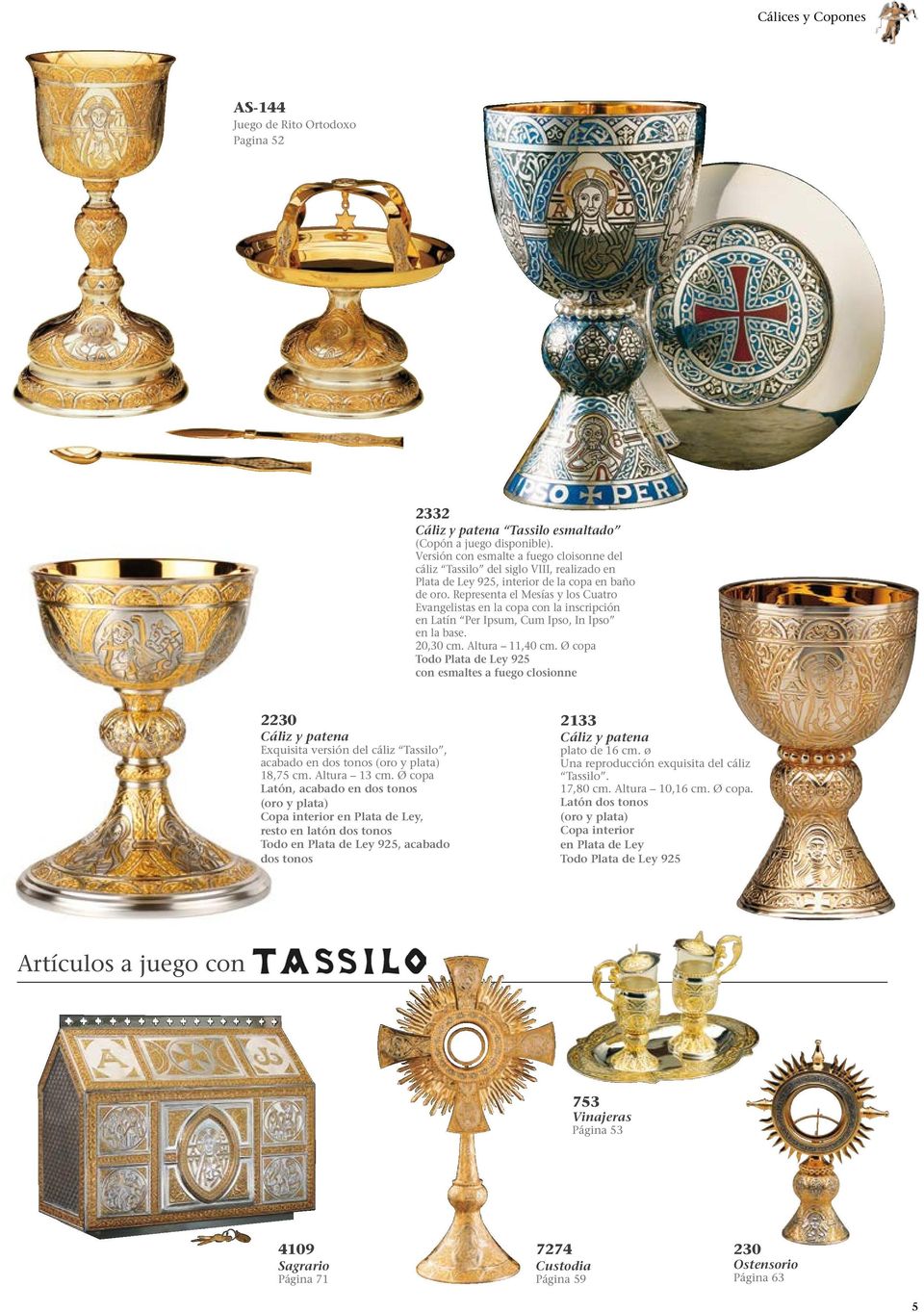 Representa el Mesías y los Cuatro Evangelistas en la copa con la inscripción en Latín Per Ipsum, Cum Ipso, In Ipso en la base. 20,30 cm. Altura 11,40 cm.