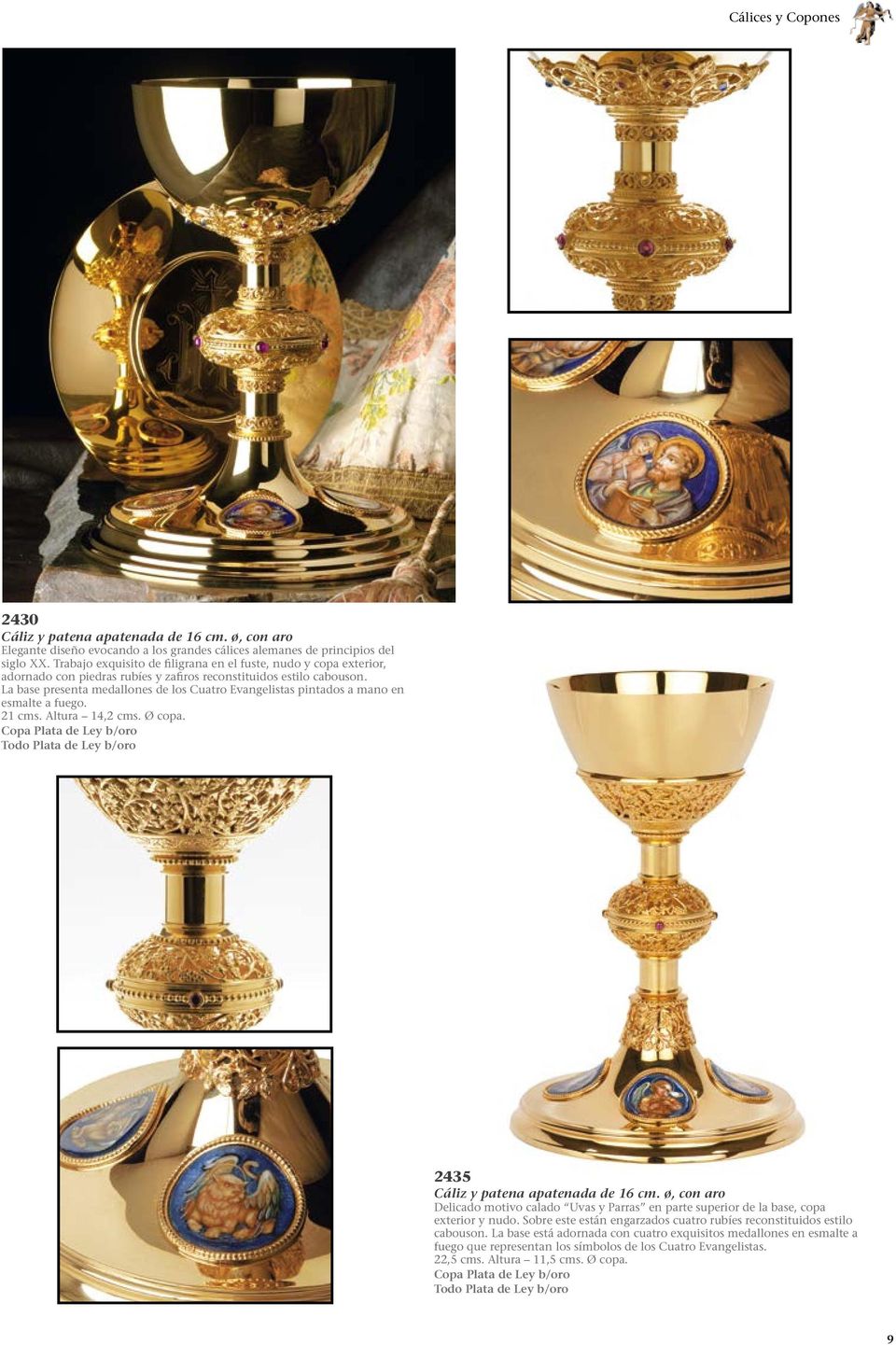 La base presenta medallones de los Cuatro Evangelistas pintados a mano en esmalte a fuego. 21 cms. Altura 14,2 cms. Ø copa.