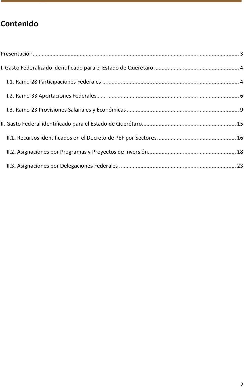 .. 9 II. Gasto Federal identificado para el Estado de Querétaro... 15