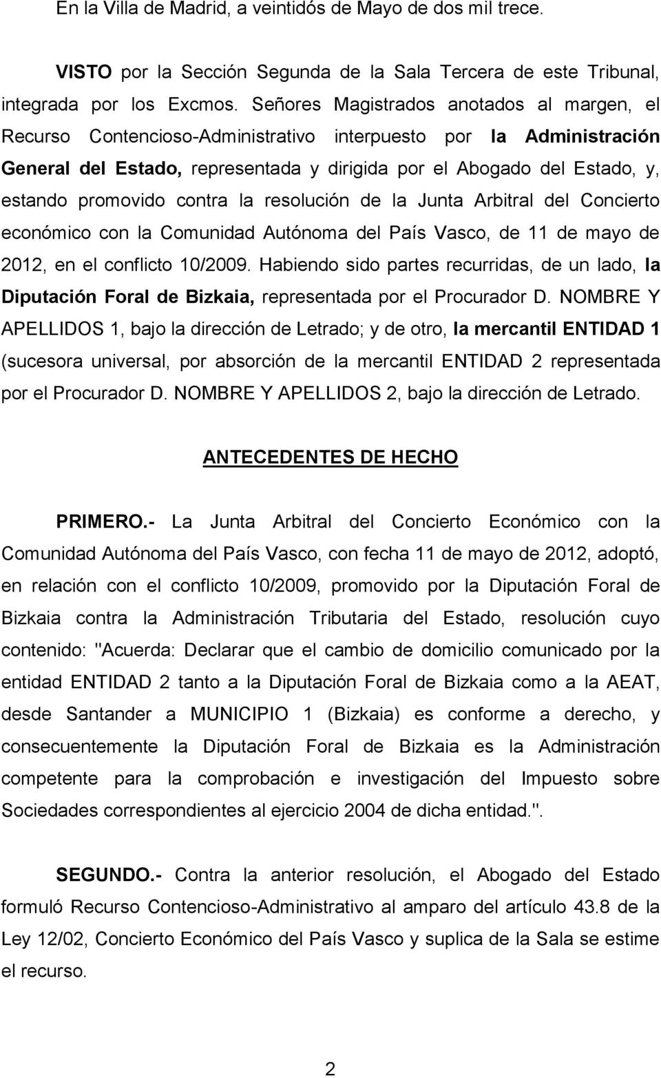promovido contra la resolución de la Junta Arbitral del Concierto económico con la Comunidad Autónoma del País Vasco, de 11 de mayo de 2012, en el conflicto 10/2009.