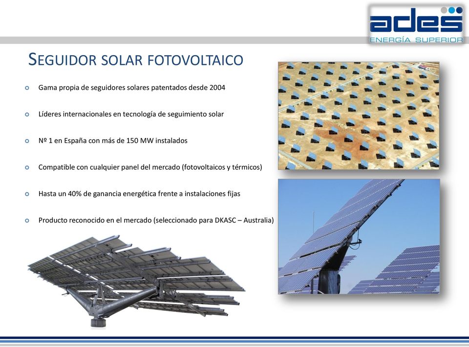 Compatible con cualquier panel del mercado (fotovoltaicos y térmicos) Hasta un 40% de ganancia